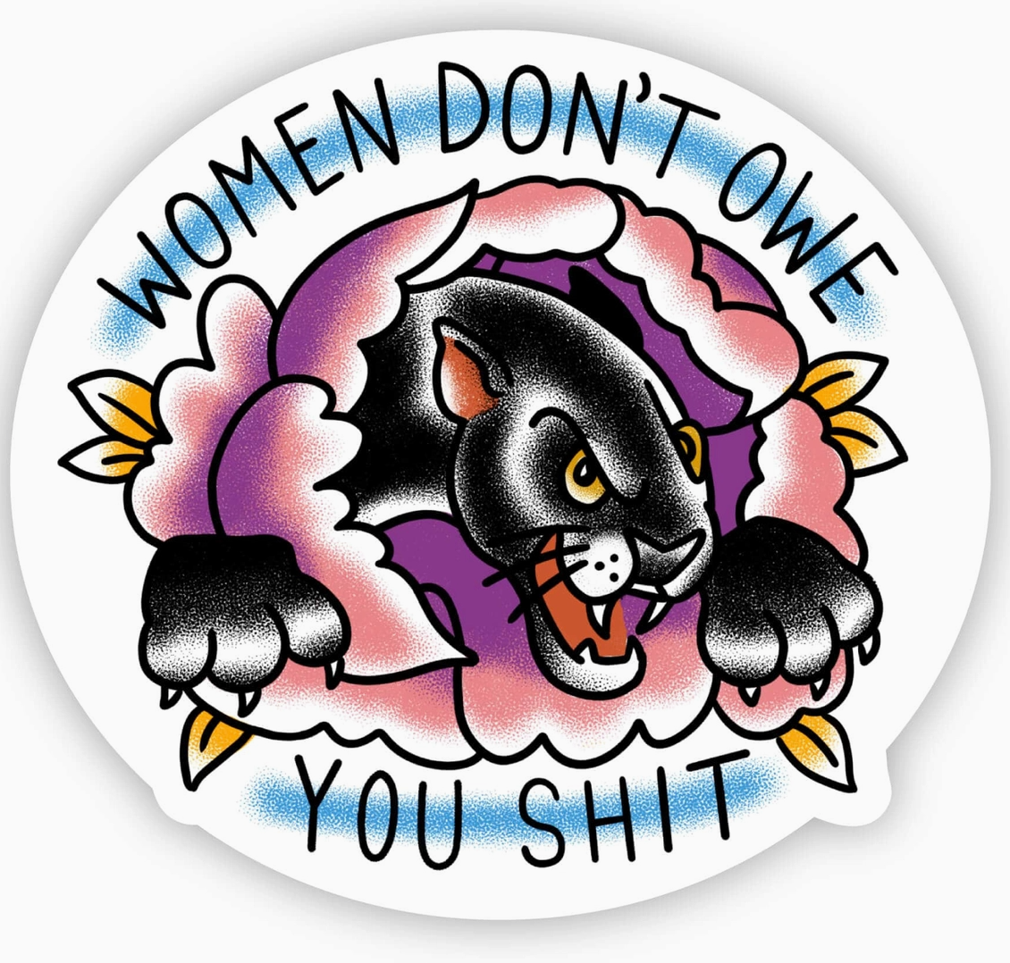 "Women Don't Owe You Shit" Sticker